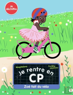 Bertrand.pt - Je Rentre En Cp T.5 ; Zoé  Fait Du Vélo