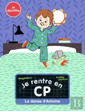 Je Rentre En Cp Tome 8 : La Danse D'Antoine