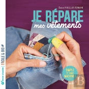 Je Répare Mes Vêtements : Raccommodage Visible Et Créatives, Simple Et Sans Machine !