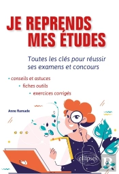 Je Reprends Mes Études ; Toutes Les Clés Pour Réussir Ses Examens Et Concours