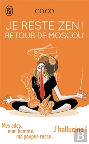 Je Reste Zen ! Retour De Moscou