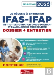 Je Réussis À Entrer En Ifas-Ifap : Dossier Et Entretien Oral : Pour Intégrer Une École D'Aide-Soignant Et D'Auxiliaire De Puériculture - Sélection 2026