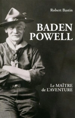 Bertrand.pt - Je Reussis : Baden Powell, Le Maître De L'Aventure