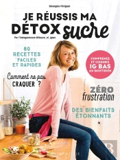 Je Réussis Ma Détox Sucre ; Comprenez Et Cuisinez Ig Bas Au Quotidien