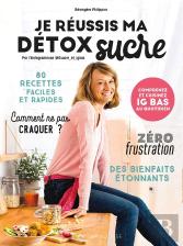 Je Réussis Ma Détox Sucre ; Comprenez Et Cuisinez Ig Bas Au Quotidien