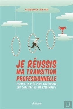 Bertrand.pt - Je Réussis Ma Transition Professionnelle ; Toutes Les Clés Pour Construire Une Carrière Qui Me Ressemble