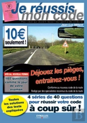 Je Réussis Mon Code : Pour Ceux Qui Veulent Réussir Leur Permis De Conduire