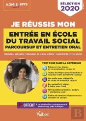 Je Réussis Mon Entrée En École De Travail Social Avec Parcoursup ; Éducateur Spécialisé, Éducateur De Jeunes Enfants, Assistant De Service Social (Édition 2020)