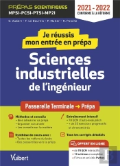 Je Reussis Mon Entrée En Prépa ; Sciences Industrielles De L'Ingénieur ; De La Terminale Aux Prépas Scientifiques (Édition 2021/2022)