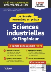 Je Réussis Mon Entrée En Prépa : Sciences Industrielles De L'Ingénieur ; De La Terminale Aux Prépas Scientifiques Mpsi-Pcsi-Ptsi-Mp2i (Édition 2023/2024)