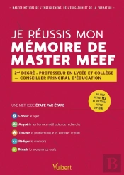 Je Réussis Mon Mémoire De Master Meef : 2nd Degré, Professeur En Lycée Et Collège, Conseiller Principal D'Éducation