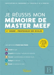 Je Réussis Mon Mémoire De Master Meef : Mention 1er Degré ; Professeur Des Écoles