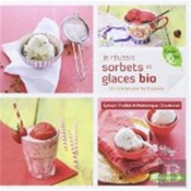 Je Réussis Sorbets Et Glaces Bio