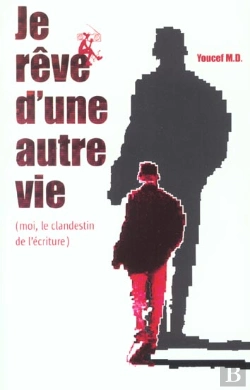 Bertrand.pt - Je Reve D'Une Autre Vie ; Moi Le Clandestin De L'Ecriture