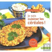 Je Sais Cuisiner Les Céréales !