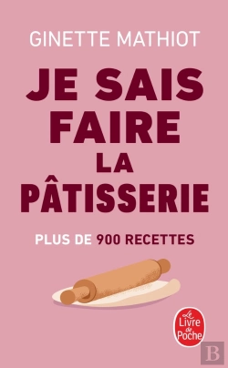 Bertrand.pt - Je Sais Faire La Pâtisserie : Plus De 900 Recettes