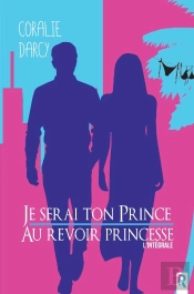 Je Serai Ton Prince / Au Revoir Princesse : L'Intégrale