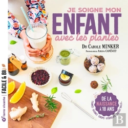 Bertrand.pt - Je Soigne Mon Enfant Grâce Aux Plantes : De La Naissance À 18 Ans