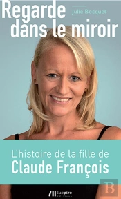 Je Sors De L'Ombre ; La Fille Cachée De Claude François Raconte