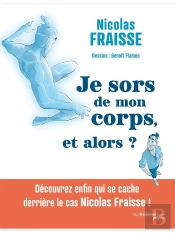 Je Sors De Mon Corps, Et Alors ?
