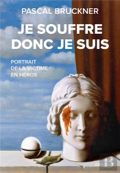 Je Souffre Donc Je Suis : Portrait De La Victime En Héros