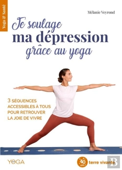 Bertrand.pt - Je Soulage Ma Dépression Avec Le Yoga ; 3 Séquences Accessibles À Tous Pour Retrouver La Joie De Vivre