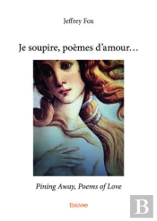 Je Soupire, Poemes D?Amour...Pining Away, Poems Of Love