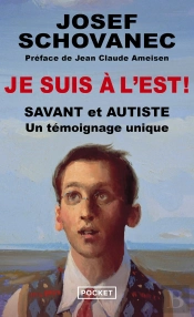 Je Suis À L'Est ! Savant Et Autiste, Un Témoignage Unique