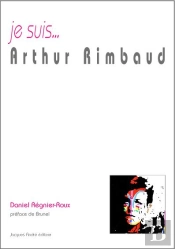 Je Suis... : Arthur Rimbaud