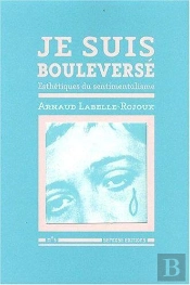Je Suis Bouleversé ; Esthétique Du Sentimentalisme