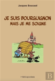 Je Suis Bourguignon Mais Je Me Soigne