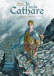 Je Suis Cathare : Intégrale Vol.2 : Tomes 5 À 7