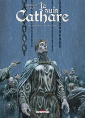 Je Suis Cathare Tome 3 : Immensité Retrouvée