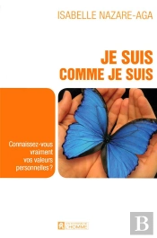 Je Suis Comme Je Suis ; Connaissez-Vous Vraiment Vos Valeurs Personnelles ?