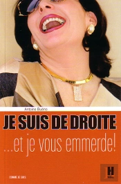 Je Suis De Droite... Et Je Vous Emmerde !