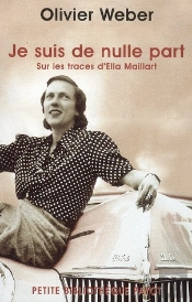 Je Suis De Nulle Part ; Sur Les Traces D'Ella Maillart