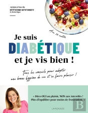 Je Suis Diabétique Et Je Vis Bien ! Tous Les Conseils Pour Adopter Une Bonne Hygiène De Vie Et Se Faire Plaisir !