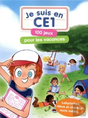 Je Suis En Ce1 ; 100 Jeux Pour Les Vacances