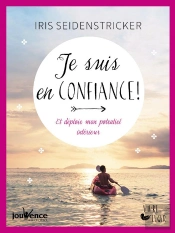Je Suis En Confiance ! Je Renforce Mes Forces Intérieures Et Mon Estime De Moi