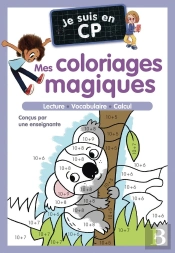 Je Suis En Cp : Mes Coloriages Magiques : Lecture, Vocabulaire, Calcul
