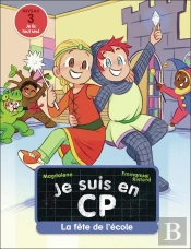 Je Suis En Cp Tome 6 : La Fête De L'École
