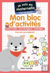 Je Suis En Maternelle : Mon Bloc D'Activités : Points A Relier, Jeux De Logique, Coloriages...
