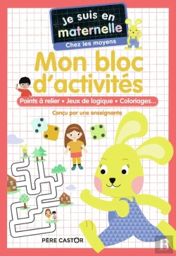 Bertrand.pt - Je Suis En Maternelle : Mon Bloc D'Activités : Points A Relier, Jeux De Logique, Coloriages... Moyenne Section
