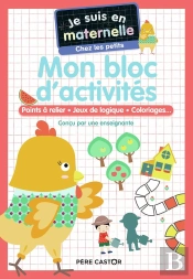 Je Suis En Maternelle : Mon Bloc D'Activités : Points A Relier, Jeux De Logique, Coloriages... Petite Section
