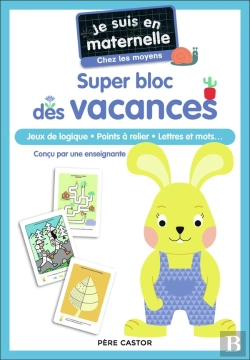 Bertrand.pt - Je Suis En Maternelle : Super Bloc Des Vacances, Chez Les Moyens : Jeux De Logique, Points À Relier, Lettres Et Mots...