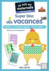 Je Suis En Maternelle : Super Bloc Des Vacances, Chez Les Petits : Graphisme, Coloriages Magiques, Jeux De Logique...