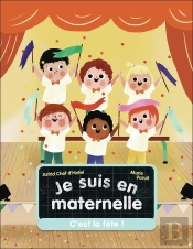 Je Suis En Maternelle Tome 6 : C'Est La Fête !