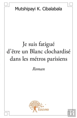 Bertrand.pt - Je Suis Fatigué D'Être Un Blanc Clochardisé Dans Les Métros Parisiens