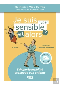 Bertrand.pt - Je Suis Hypersensible, Et Alors ? L'(Hyper)Sensibilité Expliquée Aux Enfants
