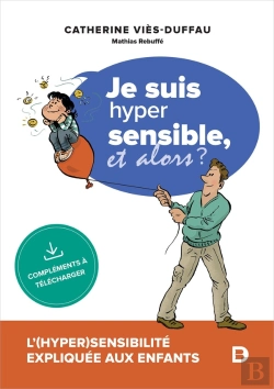 Bertrand.pt - Je Suis Hypersensible ! Et Alors? - L'Hypersensibilite Expliquee Aux Enfants